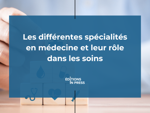 Les différentes spécialités en médecine et leur rôle dans les soins